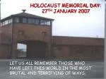 HOLOCAUST MEMORIAL DAY: 27 TH JANUARY 2007