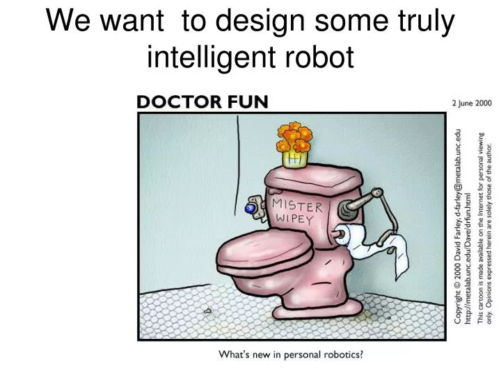 we want to design some truly intelligent robot