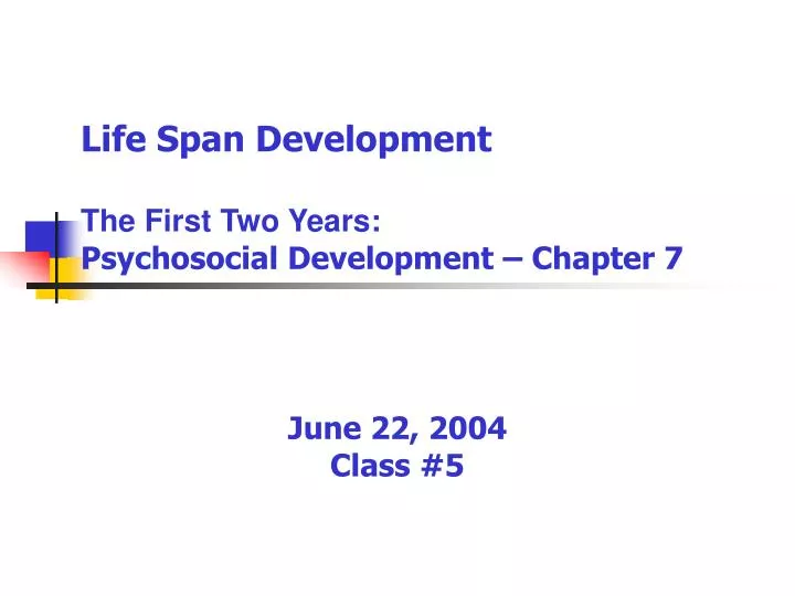 life span development the first two years psychosocial development chapter 7