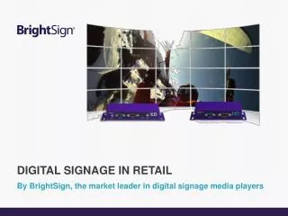 By BrightSign, the market leader in digital signage media players