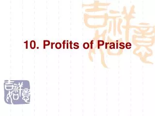 10. Profits of Praise