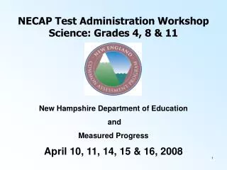 NECAP Test Administration Workshop Science: Grades 4, 8 &amp; 11