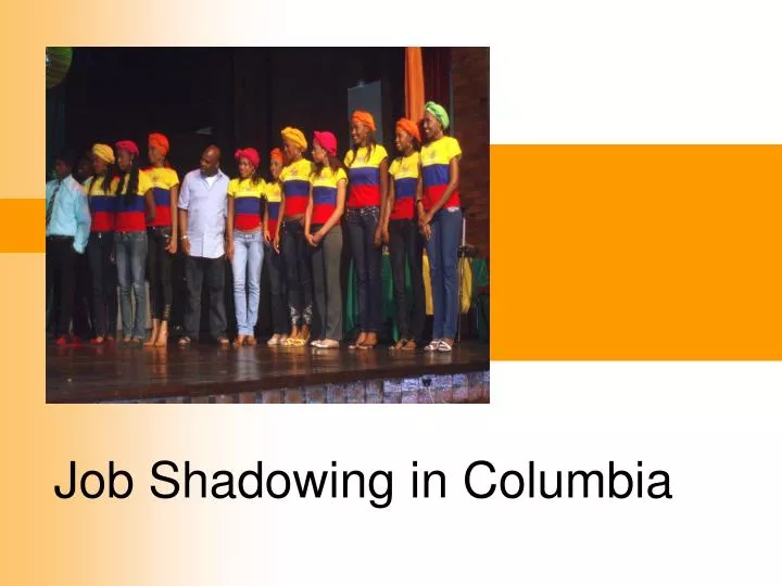 job shadowing in columbia