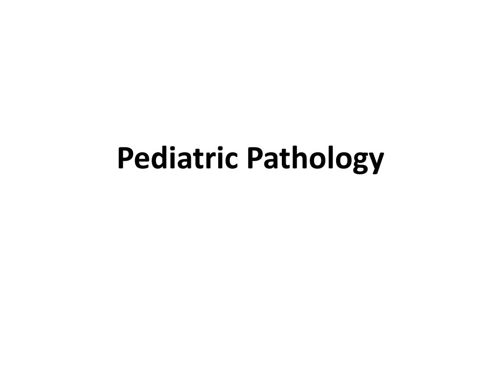 PPT - Pediatric Pathology PowerPoint Presentation, free download - ID ...