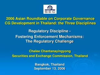 2006 Asian Roundtable on Corporate Governance CG Development in Thailand: the Three Disciplines