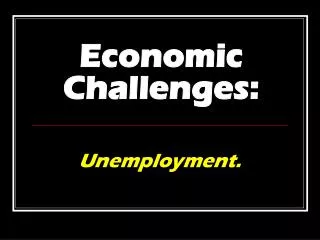 Economic Challenges: