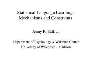 Statistical Language Learning: Mechanisms and Constraints