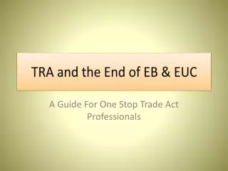 TRA and the End of EB &amp; EUC