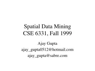 Spatial Data Mining CSE 6331, Fall 1999