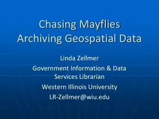 Chasing Mayflies Archiving Geospatial Data