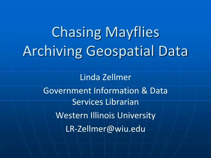 chasing mayflies archiving geospatial data