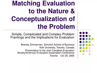 Matching Evaluation to the Nature &amp; Conceptualization of the Problem