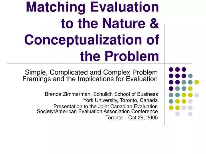 matching evaluation to the nature conceptualization of the problem
