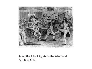 From the Bill of Rights to the Alien and Sedition Acts