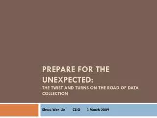 PREPARE FOR THE UNEXPECTED: THE TWIST AND TURNS ON THE ROAD OF DATA COLLECTION