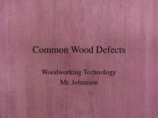 Common Wood Defects