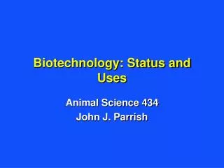 Biotechnology: Status and Uses