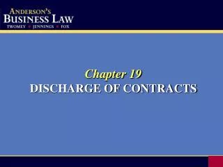Chapter 19 DISCHARGE OF CONTRACTS