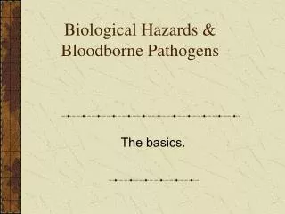 Biological Hazards &amp; Bloodborne Pathogens