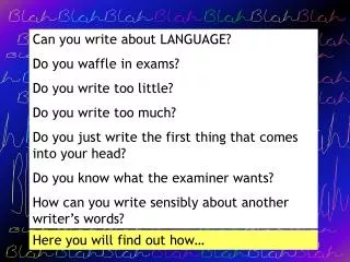 Can you write about LANGUAGE? Do you waffle in exams? Do you write too little?