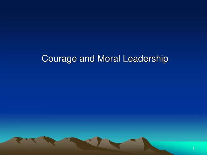 courage and moral leadership