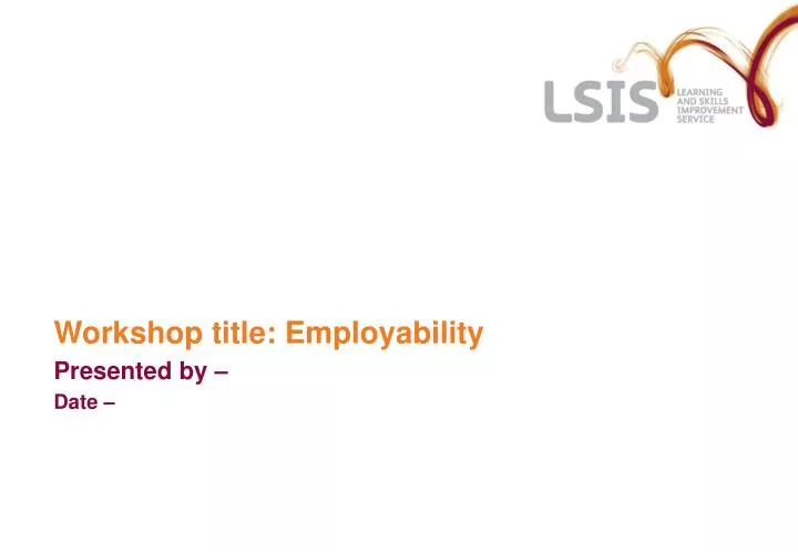 workshop title employability presented by date