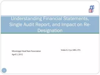 Understanding Financial Statements, Single Audit Report, and Impact on Re-Designation