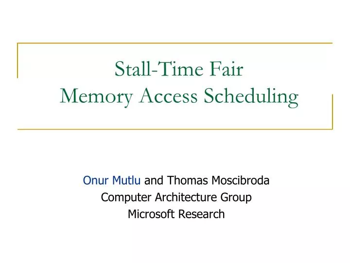 stall time fair memory access scheduling