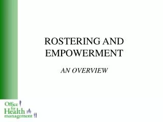 ROSTERING AND EMPOWERMENT