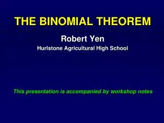 THE BINOMIAL THEOREM Robert Yen Hurlstone Agricultural High School