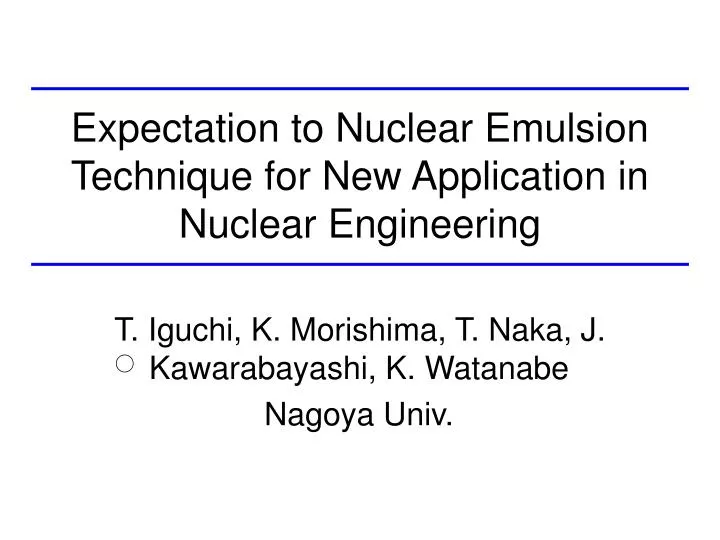 expectation to nuclear emulsion technique for new application in nuclear engineering