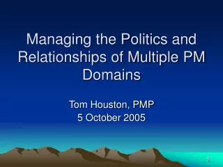 Managing the Politics and Relationships of Multiple PM Domains