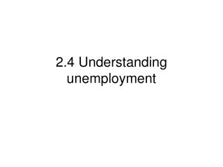 2.4 Understanding unemployment