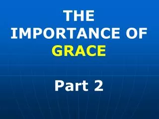 THE IMPORTANCE OF GRACE Part 2
