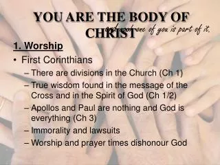 1. Worship First Corinthians There are divisions in the Church (Ch 1)