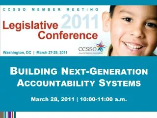 Building Next-Generation Accountability Systems March 28, 2011 | 10:00-11:00 a.m.
