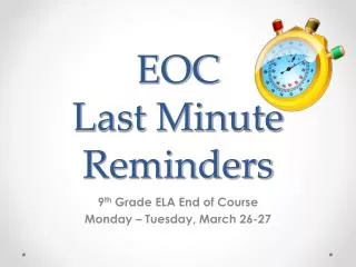 EOC Last Minute Reminders