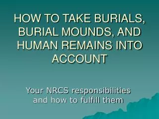 HOW TO TAKE BURIALS, BURIAL MOUNDS, AND HUMAN REMAINS INTO ACCOUNT