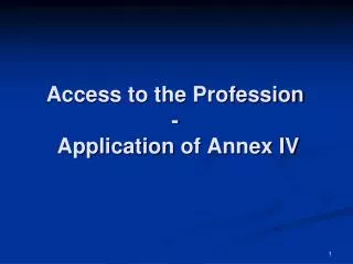 Access to the Profession - Application of Annex IV