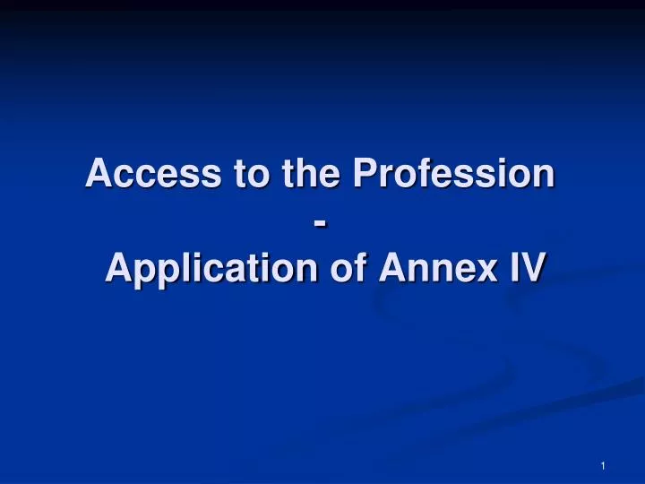 access to the profession application of annex iv