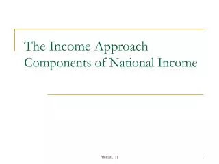 The Income Approach Components of National Income