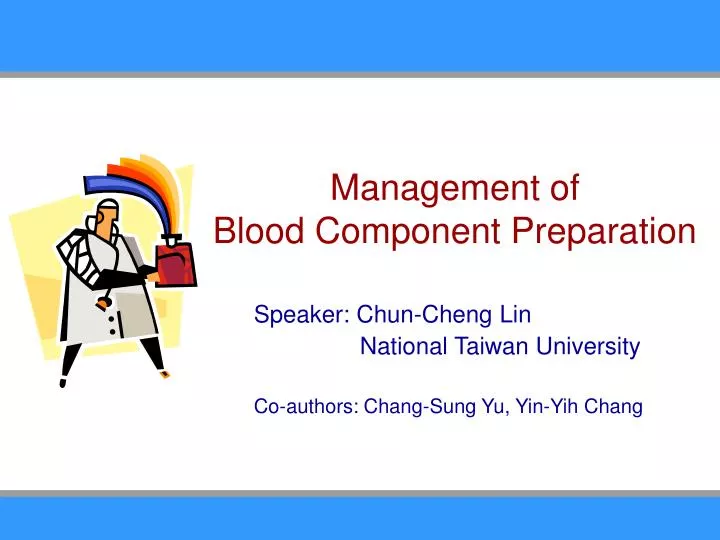 management of blood component preparation