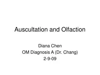 Auscultation and Olfaction