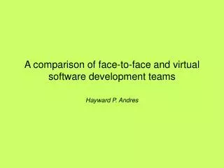 A comparison of face-to-face and virtual software development teams