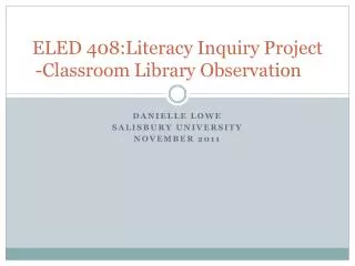 ELED 408:Literacy Inquiry Project -Classroom Library Observation