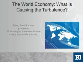 The World Economy : What Is Causing the Turbulence ?