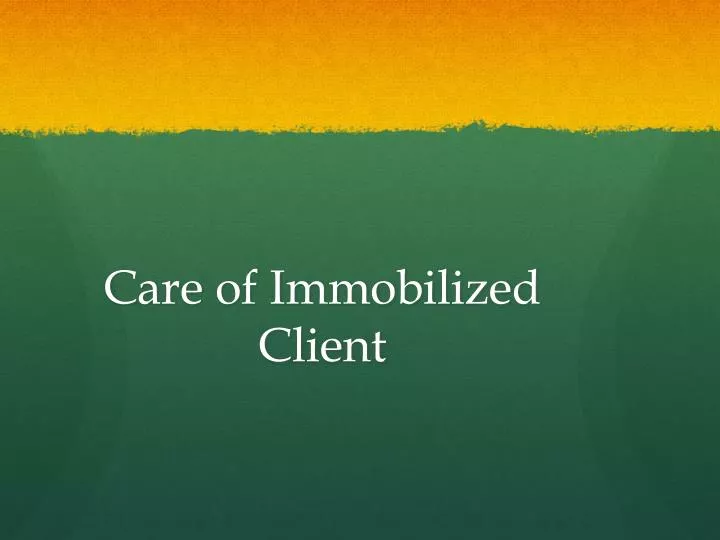 care of immobilized client