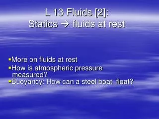 L 13 Fluids [2]: Statics ? fluids at rest