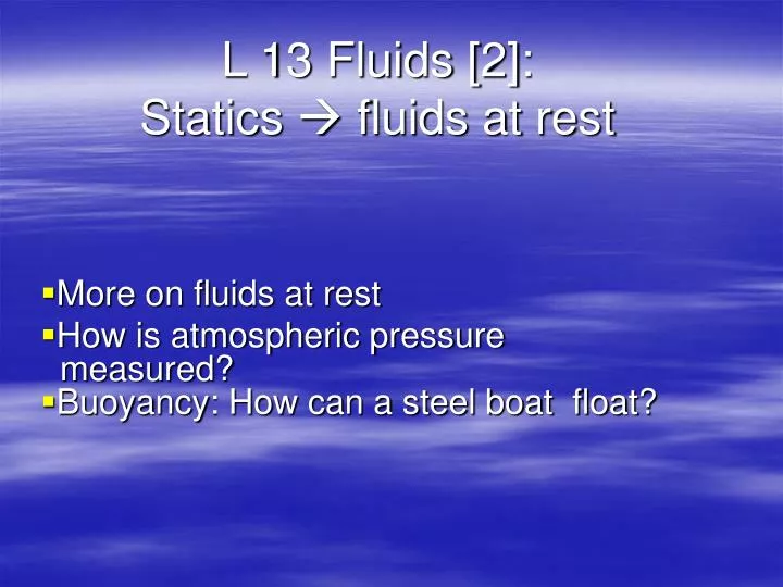 l 13 fluids 2 statics fluids at rest