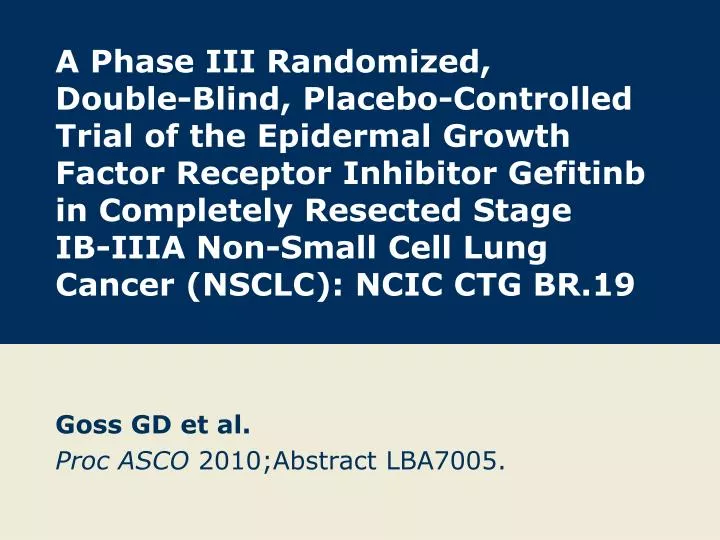 goss gd et al proc asco 2010 abstract lba7005